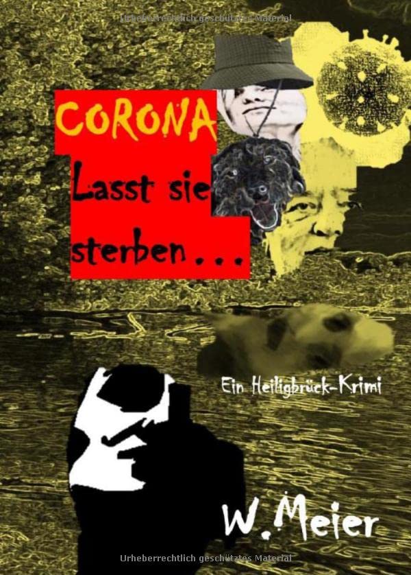 CORONA Lasst sie sterben...brandaktueller Gegenwartskrimi: Ein Heiligbrück-Krimi (Heiligbrück-Krimis)
