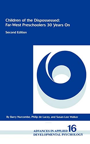 Children of the Dispossessed: Far-West Preschoolers 30 Years On, Second Edition (Advances in Applied Developmental Psychology, Band 16)