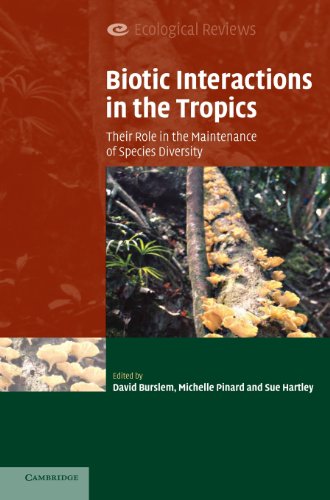 Biotic Interactions in the Tropics: Their Role in the Maintenance of Species Diversity (Ecological Reviews)