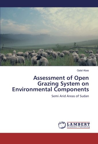 Assessment of Open Grazing System on Environmental Components: Semi Arid Areas of Sudan