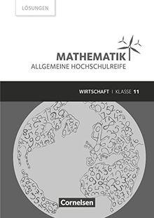 Mathematik - Allgemeine Hochschulreife - Wirtschaft: Klasse 11 - Lösungen zum Schülerbuch