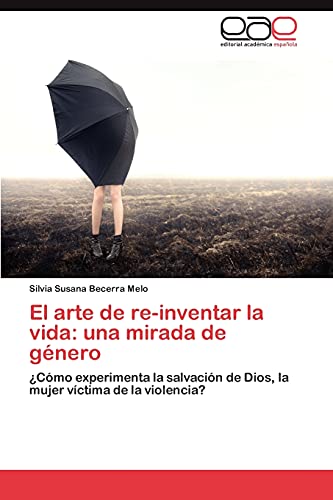 El arte de re-inventar la vida: una mirada de género: ¿Cómo experimenta la salvación de Dios, la mujer víctima de la violencia?