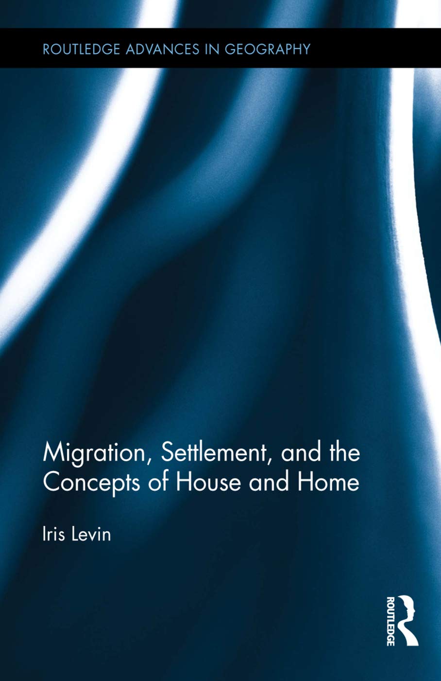 Migration, Settlement, and the Concepts of House and Home (Routledge Advances in Geography, 14, Band 14)