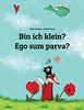 Bin ich klein? Ego sum parva?: Kinderbuch Deutsch-Latein (bilingual/zweisprachig)