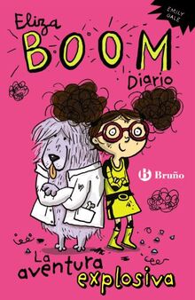 Eliza Boom Diario: La Aventura Explosiva (Castellano - A PARTIR DE 6 AÑOS - PERSONAJES Y SERIES - Eliza Boom)