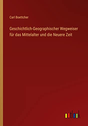 Geschichtlich-Geographischer Wegweiser für das Mittelalter und die Neuere Zeit