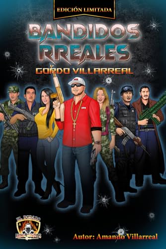 Bandidos RReales: Gordo Villarreal