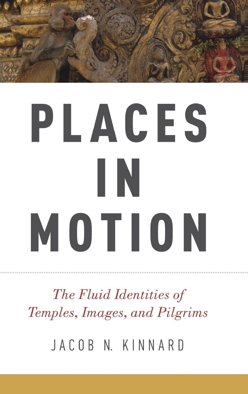 Places in Motion: The Fluid Identities of Temples, Images, and Pilgrims