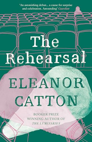Catton, Eleanor: The Rehearsal