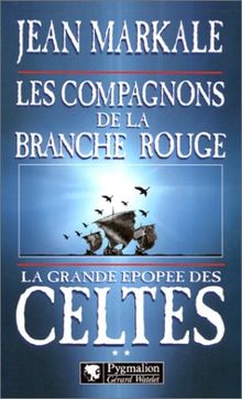 La grande épopée des Celtes. Vol. 2. Les compagnons de la branche rouge