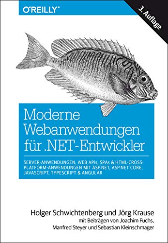 Moderne Webanwendungen für .NET-Entwickler: Server-Anwendungen, Web APIs, SPAs & HTML-Cross-Platform-Anwendungen mit ASP.NET, ASP.NET Core, ... Steyer und Sebastian Kleinschmager (Animals)