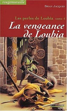 Rougemuraille : Les perles de Loubia. Vol. 4. La vengeance de Loubia