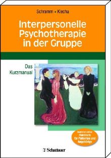 Interpersonelle Psychotherapie in der Gruppe: Das Kurzmanual Zusätzlich online: Arbeitsmaterialien für Therapeuten und Patientenhandouts