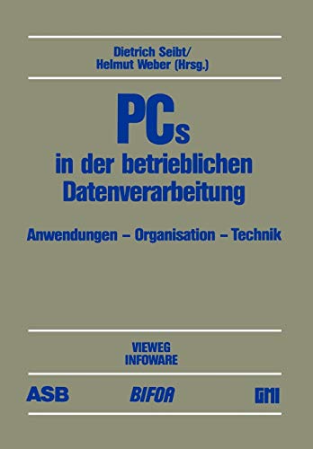 PCs in der betrieblichen Datenverarbeitung: Anwendung - Organisation - Technik Beiträge des 3. deutschen PC-Kongresses 1985, durchgeführt von ASB, BIFOA, GMI