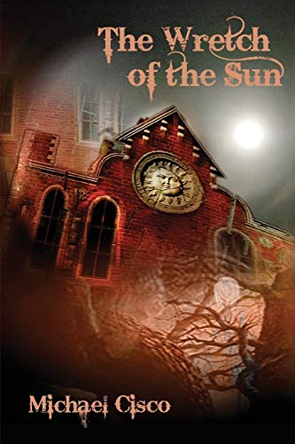 Michael Cisco The Wretch Of The Sun