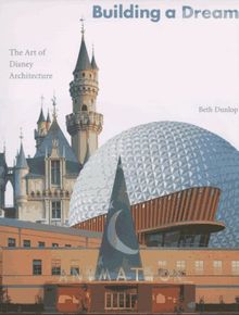 Building a Dream: The Art of Disney Architecture