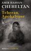Teheran, Apokalypse: Ein Roman über den Hass in sechs Episoden