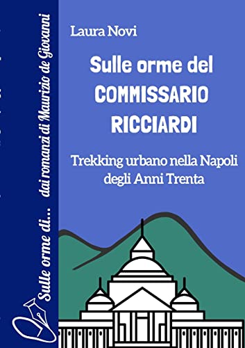 Sulle orme del Commissario Ricciardi: Trekking urbano nella Napoli degli anni Trenta