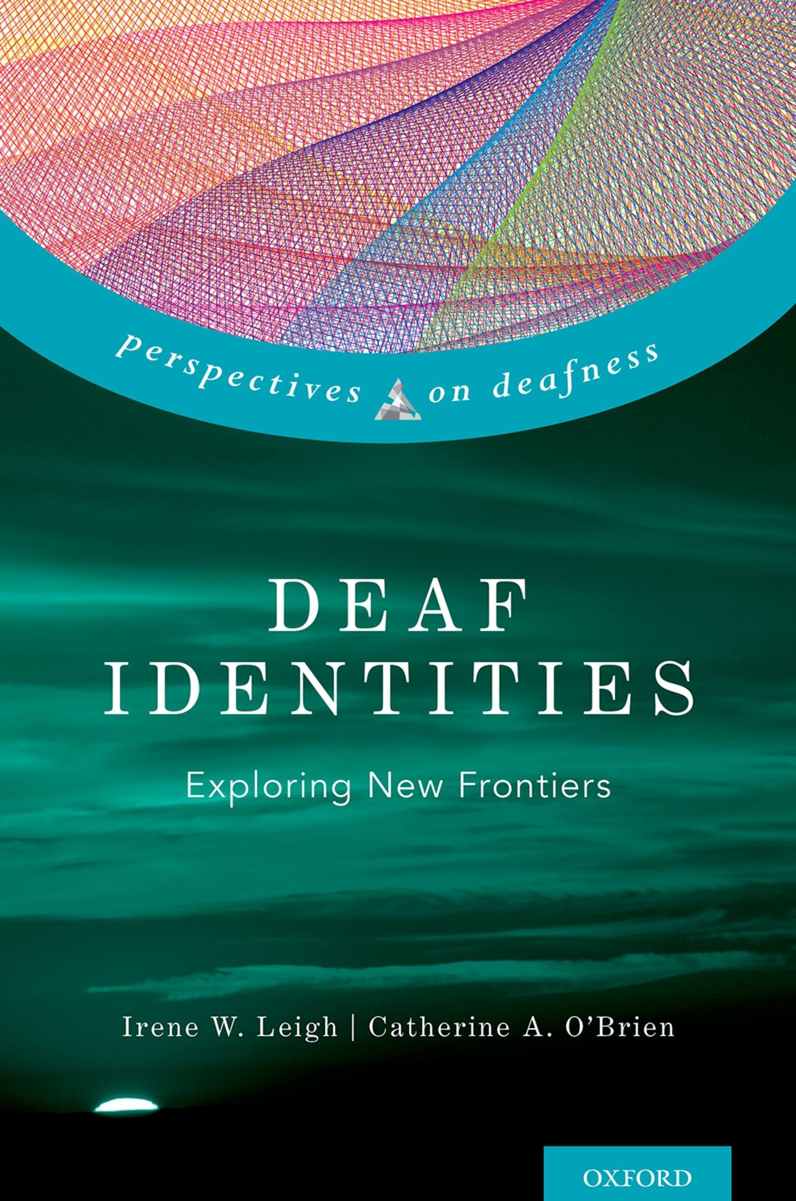 Deaf Identities: Exploring New Frontiers (Perspectives on Deafness)
