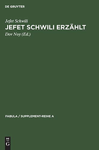 Jefet Schwili erzählt: 169 jemenitische Volkserzählungen, aufgezeichnet in Israel 1957–1960 (Fabula / Supplement-Reihe A, 4, Band 4)