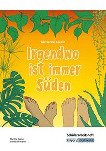 Irgendwo ist immer Süden – Marianne Kaurin – Schülerarbeitsheft: Arbeitsblätter, Aufgaben, Inhaltssicherung, Arbeitsmittel