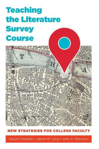 Teaching the Literature Survey Course: New Strategies for College Faculty (Teaching and Learning in Higher Education)
