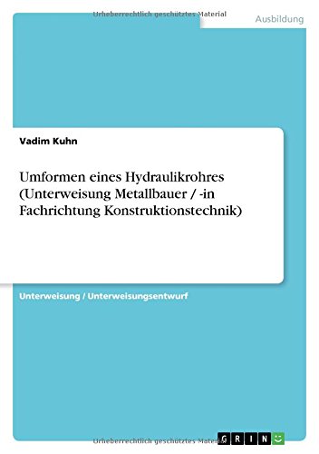 Umformen eines Hydraulikrohres (Unterweisung Metallbauer / -in Fachrichtung Konstruktionstechnik)