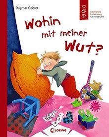 Wohin mit meiner Wut?: Emotionale Entwicklung für Kinder ab 5