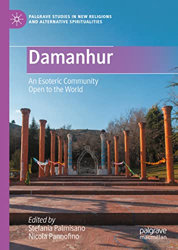 Damanhur: An Esoteric Community Open to the World (Palgrave Studies in New Religions and Alternative Spiritualities)