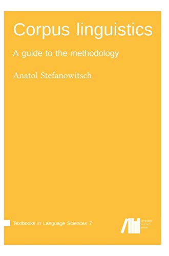 Corpus linguistics: A guide to the methodology (Textbooks in Language Sciences)