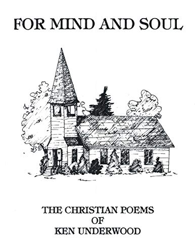 For Mind and Soul: The Christian Poems of Ken Underwood