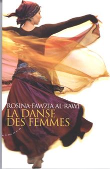 La danse des femmes : rituels et pouvoirs de guérison de la danse orientale