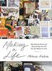 Making a Life: Celebrating the Joy and Value of Working with Our Hands: Stories and Inspiration from Modern Makers