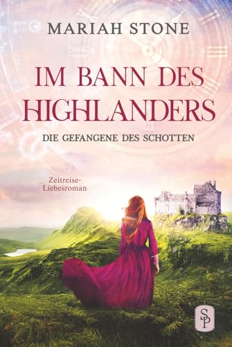 Die Gefangene des Schotten - Erster Band der Im Bann des Highlanders-Reihe: Ein historischer Enemies-to-Lovers-Liebesroman