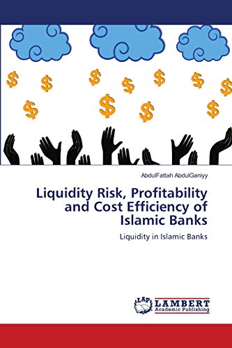 Liquidity Risk, Profitability and Cost Efficiency of Islamic Banks: Liquidity in Islamic Banks