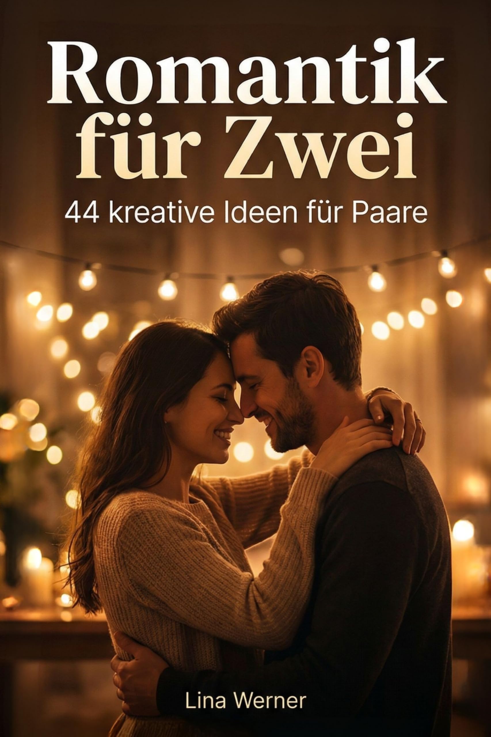 Romantik für Zwei: 44 kreative Ideen für Paare