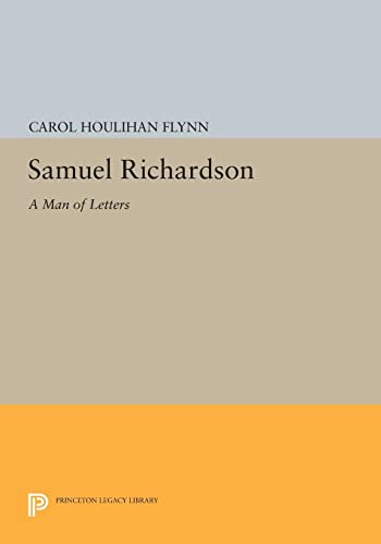Samuel Richardson: A Man of Letters (Princeton Legacy Library)
