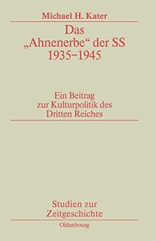 Das "Ahnenerbe" der SS 1935-1945: Ein Beitrag zur Kulturpolitik des Dritten Reiches (Studien zur Zeitgeschichte, Band 6)