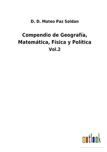 Compendio de Geografía, Matemática, Física y Política: Vol.2