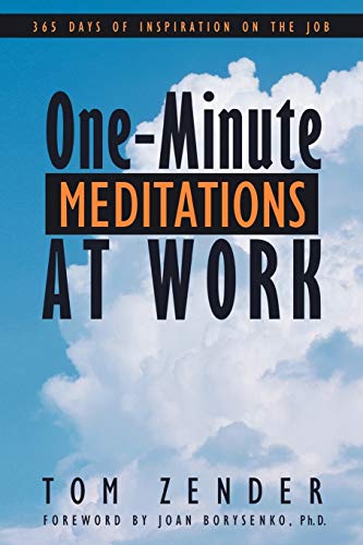 One-Minute Meditations At Work: 365 Days Of Inspiration On The Job: 365 Days of Inspiration on the Job