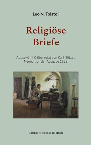 Religiöse Briefe: Übersetzt von Karl Nötzel - Neuedition der Ausgabe 1922 (Tolstoi-Friedensbibliothek B)