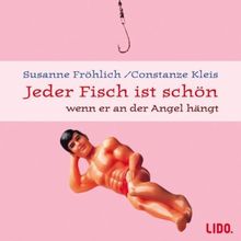 Jeder Fisch ist schön - wenn er an der Angel hängt. 2 CDs.