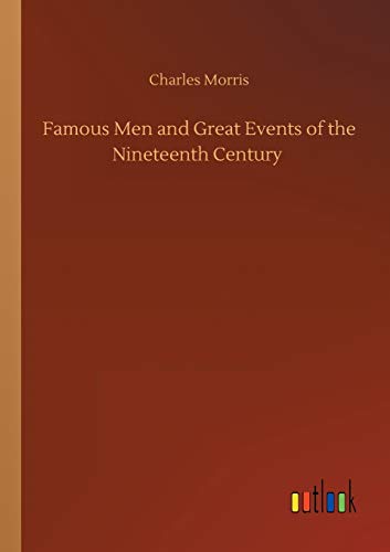 Famous Men and Great Events of the Nineteenth Century