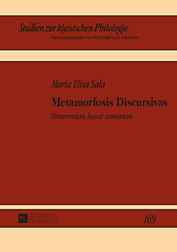 Metamorfosis Discursivas: Tenerorum lusor amorum (Studien zur klassischen Philologie)