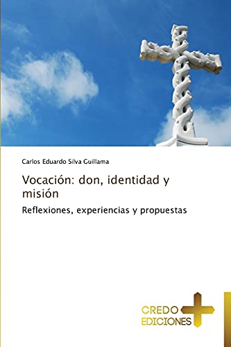 Vocación: don, identidad y misión: Reflexiones, experiencias y propuestas