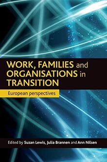 Work, families and organisations in transition: European Perspectives