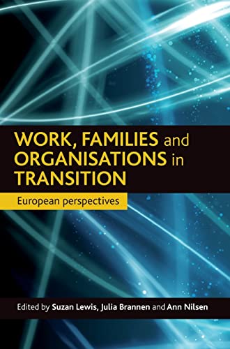 Work, families and organisations in transition: European Perspectives