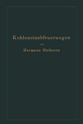 Kohlenstaubfeuerungen: Bericht, dem Reichskohlenrat erstattet im Auftrage seines technisch-wirtschaftlichen Sachverständigen-Ausschusses für Brennstoffverwendung
