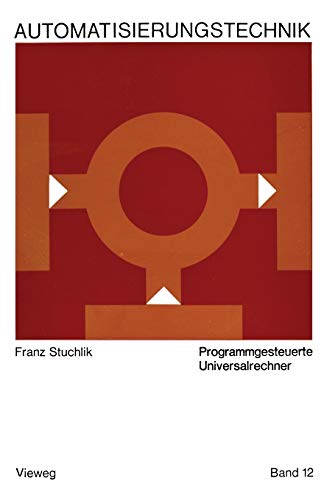 Programmgesteuerte Universalrechner (Reihe Automatisierungstechnik) (German Edition) (Reihe Automatisierungstechnik, 12, Band 12)