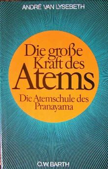 Die grosse Kraft des Atems - Die Atemschule des Pranayama